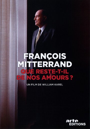 François Mitterrand: Que reste-t-il de nos amours? (2015)
